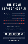 Storm Before the Calm: America's Discord, the Coming Crisis of the 2020s, and the Triumph Beyond