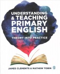 Understanding and Teaching Primary English: Theory Into Practice