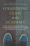 Straddling Class in the Academy: 26 Stories of Students, Administrators, and Faculty from Poor and Working Class Backgrounds and Their Compelling Lessons for Higher Education Policy and Practice