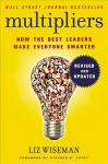 Multipliers, Revised and Updated: How the Best Leaders Make Everyone Smart International ed.