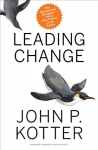 Leading Change, With a New Preface by the Author
