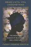 Read Until You Understand: The Profound Wisdom of Black Life and Literature