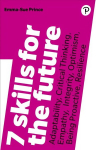 7 Skills for the Future: Adaptability, Critical Thinking, Empathy, Integrity, Optimism, Being Proactive, Resilience 2nd edition