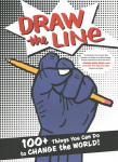 Draw The Line: 100plus Things You Can Do To Change The World!