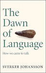 Dawn of Language: The story of how we came to talk