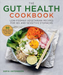 Gut Health Cookbook: Low-FODMAP Vegetarian Recipes for IBS and Sensitive Stomachs