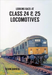 Looking Back At Class 24 & 25 Locomotives UK ed.