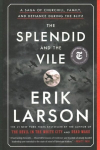 Splendid and the Vile: A Saga of Churchill, Family, and Defiance During the Blitz