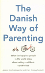 Danish Way of Parenting: What the Happiest People in the World Know About Raising Confident, Capable Kids