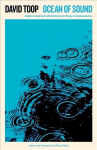 Ocean of Sound: Ambient sound and radical listening in the age of communication Main - Classic Edition
