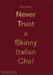 Massimo Bottura, Never Trust A Skinny Italian Chef