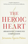 Heroic Heart: Awakening Unbound Compassion