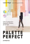 Palette Perfect: Color Combinations Inspired by Fashion, Art and Style: Color Combinations Inspired by Fashion, Art & Style