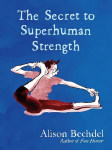 Secret to Superhuman Strength