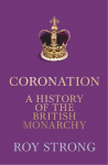 Coronation: A History of the British Monarchy