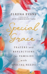 Special Grace - Prayers and Reflections for Families with Special Needs: Prayers and Reflections for Families with Special Needs