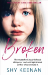 Broken: The most shocking childhood story ever told. An inspirational author who survived it