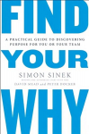 Find Your Why: A Practical Guide for Discovering Purpose for You and Your Team