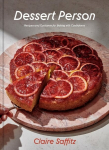 Dessert Person: Recipes and Guidance for Baking with Confidence: A Baking Book Illustrated edition