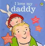 I Love My Daddy Board Book: Board Book