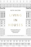Living in Houses: A Personal History of English Domestic Architecture