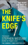 Knife's Edge: The Heart and Mind of a Cardiac Surgeon
