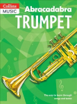 Abracadabra Trumpet (Pupil's Book): The Way to Learn Through Songs and Tunes, Abracadabra Trumpet (Pupil's Book): The Way to Learn Through Songs and Tunes