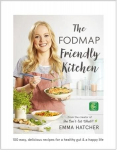 Fodmap Friendly Kitchen Cookbook: 100 easy, delicious, recipes for a healthy gut and a happy life