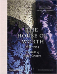 House of Worth, 1858-1954 : The Birth of Haute Couture, The