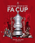 Official History of The FA Cup: 150 Years of Football's Most Famous National Tournament