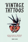 Vintage Tattoos: A Sourcebook for Old-School Designs and Tattoo Artists New edition