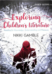Exploring Children's Literature: Reading for Knowledge, Understanding and Pleasure 4th Revised edition