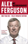 ALEX FERGUSON My Autobiography: The autobiography of the legendary Manchester United manager