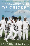 Commonwealth of Cricket: A Lifelong Love Affair with the Most Subtle and Sophisticated Game Known to Humankind