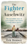 Fighter of Auschwitz: The incredible true story of Leen Sanders who boxed to help others survive
