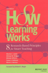 How Learning Works: Eight Research-Based Principles for Smart Teaching 2nd edition