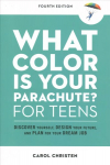 What Color Is Your Parachute? for Teens: Discover Yourself, Design Your Future, and Plan for Your Dream Job 4th Revised edition