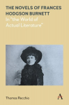 Novels of Frances Hodgson Burnett: In the World of Actual Literature