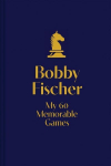 My 60 Memorable Games: chess tactics, chess strategies with Bobby Fischer