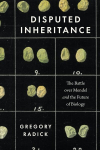 Disputed Inheritance: The Battle over Mendel and the Future of Biology 1
