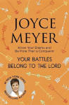 Your Battles Belong to the Lord: Know Your Enemy and Be More Than a Conqueror
