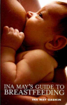 Ina May's Guide to Breastfeeding