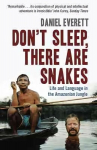 Don't Sleep, There are Snakes: Life and Language in the Amazonian Jungle Main
