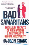 Bad Samaritans: The Guilty Secrets of Rich Nations and the Threat to Global Prosperity