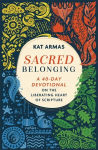 Sacred Belonging A 40Day Devotional on the Liberating Heart of Scripture