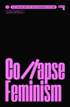 Collapse Feminism: The Online Battle for Feminism's Future New edition