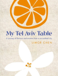 My Tel Aviv Table: A journey of flavours and aromas from a sun-soaked city 0th New edition