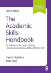 Academic Skills Handbook: Your Guide to Success in Writing, Thinking and Communicating at University 2nd Revised edition