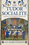 Tudor Socialite: A Social Calendar of Tudor Life