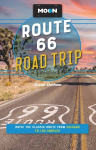 Moon Route 66 Road Trip (Fourth Edition): Drive the Classic Route from Chicago to Los Angeles